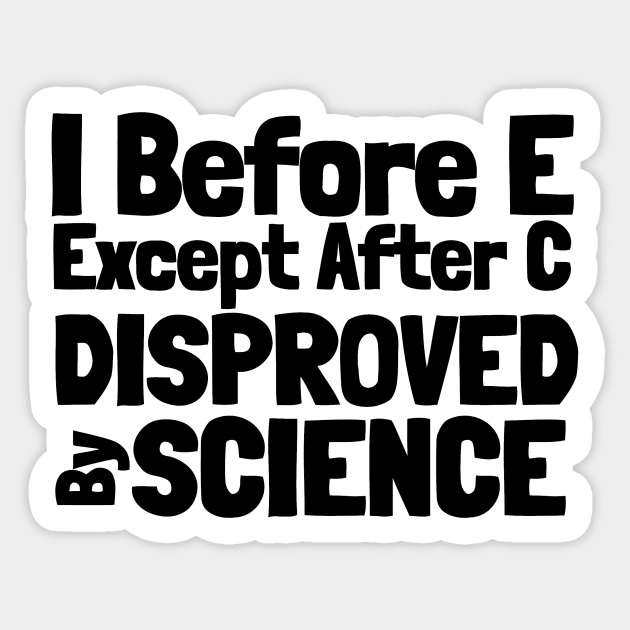 I Before E Except After C Science Sticker by BubbleMench
